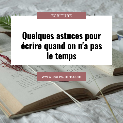 Quelques astuces pour écrire quand on n'a pas le temps - Écrivain-E