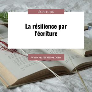 écriture et résilience