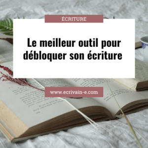 Débloquer son écriture efficacement