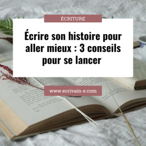 Écrire son histoire pour aller mieux